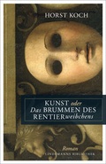 Cover: Kunst oder Das Brummen des Rentierweibchens - Lindemanns VERLAG & AGENTUR