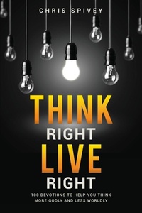 Enlarge image Cover: Think Right, Live Right - Xulon Press