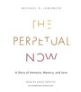 Cover: The Perpetual Now - Random House Audio Publishing Group