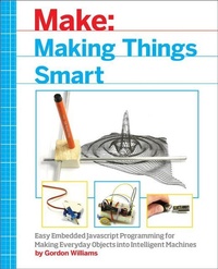 Enlarge image Cover: Making Things Smart - Make Community, LLC