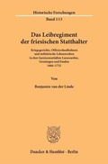 Cover: Das Leibregiment der friesischen Statthalter. - Duncker & Humblot