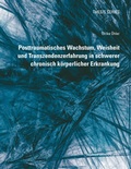 Cover: Posttraumatisches Wachstum, Weisheit und Transzendenzerfahrung in schwerer chronisch k&ouml;rperlicher Erkrankung - innsbruck university press