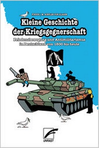 Abbildung von: Kleine Geschichte der Kriegsgegnerschaft - Unrast Verlag