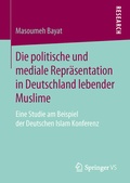 Cover: Die politische und mediale Repr&auml;sentation in Deutschland lebender Muslime - Springer VS