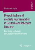 Cover: Die politische und mediale Repr&auml;sentation in Deutschland lebender Muslime - Springer VS