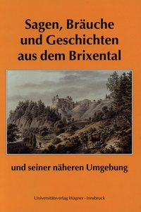 Abbildung von: Sagen, Bräuche und Geschichten aus dem Brixental und seiner näheren Umgebung - Wagner Innsbruck