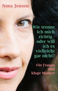 Cover: Wie trenne ich mich richtig - oder will ich es vielleicht gar nicht? - BoD - Books on Demand