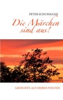 Cover: Die M&auml;rchen sind aus! - BoD - Books on Demand