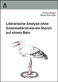 Cover: Literarische Analyse ohne Grammatik ist wie ein Storch auf einem Bein - Schneider Hohengehren