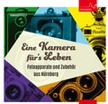 Cover: Eine Kamera f&uuml;r's Leben - Stadt N&uuml;rnberg Stadtarchiv
