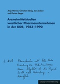 Cover: Arzneimittelstudien westlicher Pharmaunternehmen in der DDR, 1983-1990 - Leipziger Uni-Vlg