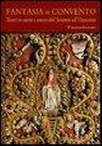 Abbildung von: Fantasia in convento. Tesori di carta e stucco dal Seicento all'Ottocento - Polistampa
