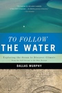 Cover: To Follow the Water - Basic Books