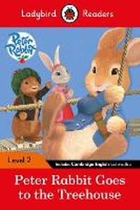 Enlarge image Cover: Ladybird Readers Level 2 - Peter Rabbit - Goes to the Treehouse (ELT Graded Reader) - Ladybird