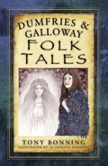 Cover: Dumfries and Galloway Folk Tales - The History Press Ltd