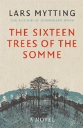 Cover: The Sixteen Trees of the Somme - MacLehose Press