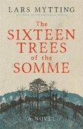 Cover: The Sixteen Trees of the Somme - MacLehose Press