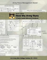 Enlarge image Cover: How the Army Runs: A Senior Leader Reference Handbook, 2015-2016 (30th Edition) - Lulu.com