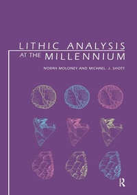 Enlarge image Cover: Lithic Analysis at the Millennium - Routledge