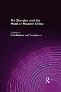Cover: Ma Xiangbo and the Mind of Modern China - Routledge