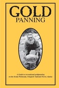 Cover: Gold Panning - A Guide to Recreational Gold Panning on the Kenai Peninsula, Chugach National Forest, Alaska - Lulu.com