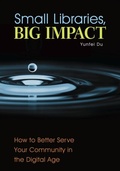 Cover: Small Libraries, Big Impact - Libraries Unlimited Inc