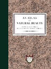 Abbildung von: An Atlas of Natural Beauty: Botanical ingredients for retaining and enhancing beauty - Ebury Press