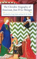 Cover: The Chivalric Biography of Boucicaut, Jean II le Meingre - Boydell Press