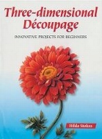 Abbildung von: Three-dimensional Decoupage - Guild of Master Craftsman Publications Ltd