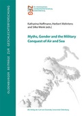 Cover: Myths, Gender and the Military Conquest of Air and Sea - BIS-Vlg