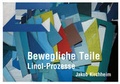 Cover: Bewegliche Teile - Linol-Prozesse - Kirchheim, Jakob