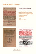 Cover: Messrelationen. Geschichte der deutsch- und lateinischsprachigen "messentlichen" Periodika von 1588 bis 1805 - edition lumi&egrave;re