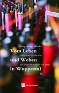Cover: Vom Leben und Weben in Wuppertal - Verlag Edition K&ouml;ndgen