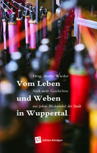 Abbildung von: Vom Leben und Weben in Wuppertal - Verlag Edition Köndgen