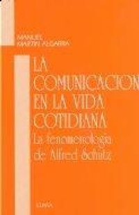 Abbildung von: Comunicación en la vida cotidiana : fenomenología de Alfred Schutz - EUNSA. EDICIONES UNIVERSIDAD DE NAVARRA, S.A.