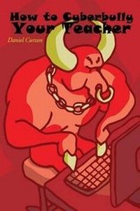 Abbildung von: How to Cyberbully Your Teacher (A Non-Fiction Narrative) - L'Aleph