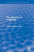 Cover: Routledge Revivals: The Violence of Language (1990) - Routledge
