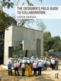 Cover: The Designer's Field Guide to Collaboration - Routledge