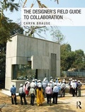 Cover: The Designer's Field Guide to Collaboration - Routledge