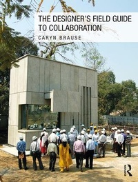 Enlarge image Cover: The Designer's Field Guide to Collaboration - Routledge