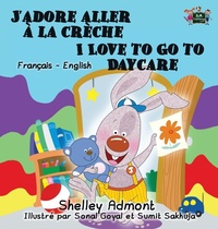 Abbildung von: J'adore aller a la creche I Love to Go to Daycare - KidKiddos Books Ltd.