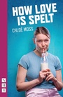 Cover: How Love Is Spelt - Nick Hern Books