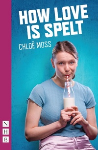 Enlarge image Cover: How Love Is Spelt - Nick Hern Books