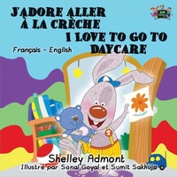 Abbildung von: J'adore aller a la creche I Love to Go to Daycare - KidKiddos Books Ltd.