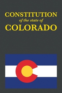 Enlarge image Cover: The Constitution of the State of Colorado - Proseyr Publishing