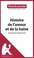 Cover: Histoire de l'amour et de la haine de Charles Dantzig (Fiche de lecture) - Fiche de lecture