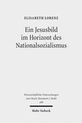 Abbildung von: Ein Jesusbild im Horizont des Nationalsozialismus - Mohr Siebeck