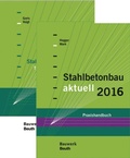 Cover: Stahlbetonbau aktuell 2016 + Stahlbetonbau-Praxis Band 3 - Tragwerksplanung im Bestand - DIN Media