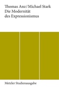 Cover: Die Modernit&auml;t des Expressionismus - J.B. Metzler