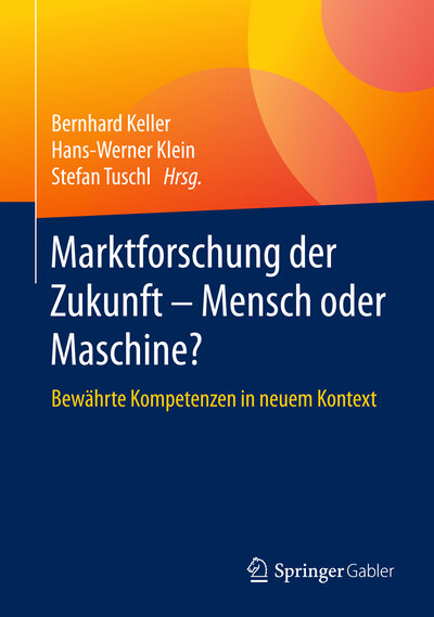 Abbildung von: Marktforschung der Zukunft - Mensch oder Maschine - Springer Gabler